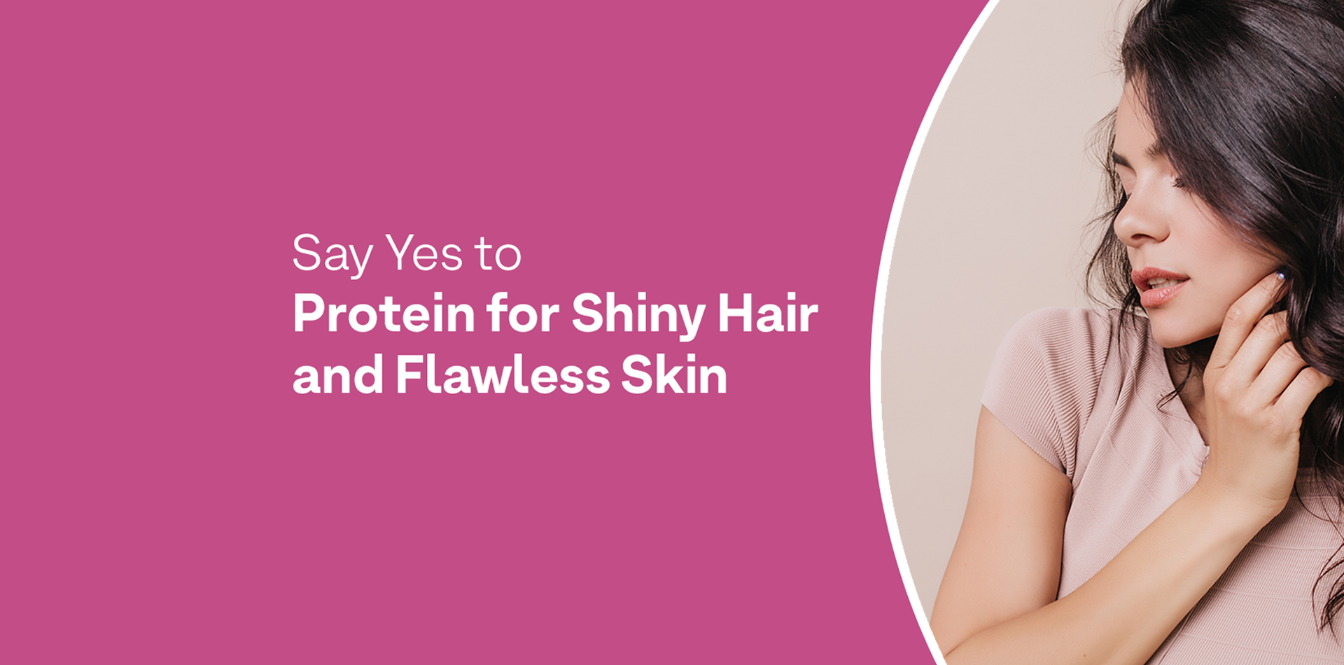 Say Yes to Protein for Shiny Hair and Flawless Skin