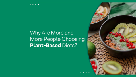 Why Are More and More People Consuming Plant-Based Diets?